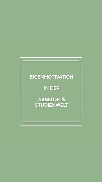 Abbildung: graugrüner Hintergrund, Beschriftung "Eigenmotivation in der Arbeits- & Studienwelt"